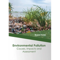 Environmental Pollution: Causes, Impacts and Assessment