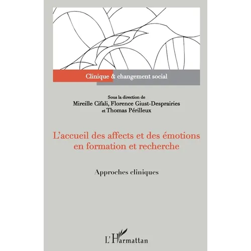 L'accueil des affects et des émotions en formation et recherche: Approches cliniques Sous la direction de Mireille Cifali, Florence Giust-Desprairies