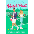 Match Point: A Forced Proximity, Enemies-To-Lovers Tennis Rom-Com Perfect for Fans of Sport Romance