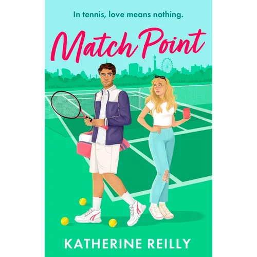 Match Point: A Forced Proximity, Enemies-To-Lovers Tennis Rom-Com Perfect for Fans of Sport Romance