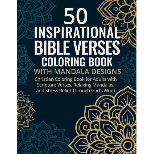 50 Inspirational Bible Verses Coloring Book with Mandala Designs: Christian Coloring Book for Adults with Scripture Verses, Relaxing Mandalas, and Str