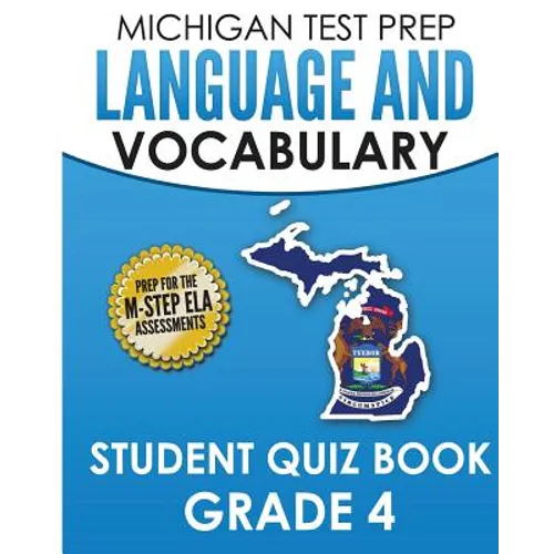 MICHIGAN TEST PREP Language & Vocabulary Student Quiz Book Grade 4: Covers Revising, Editing, Writing Conventions, Grammar, and Vocabulary