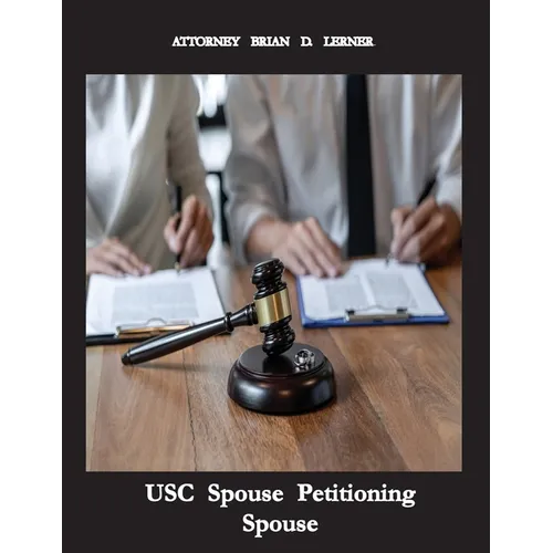 USC Spouse Petitioning Spouse: How to Petition your Husband or Wife if you are a US Citizen