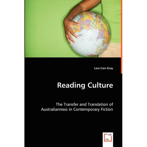 Reading Culture: The Transfer and Translation of Australianness in Contemporary Fiction