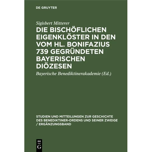 Die Bischöflichen Eigenklöster in Den Vom Hl. Bonifazius 739 Gegründeten Bayerischen Diözesen