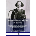 Twenty-Eight Years a Slave: or the Story of My Life in Three Continents - North America, Europe and Africa - An Autobiography