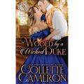 Wooed by a Wicked Duke: A Sensual Marriage of Convenience Regency Historical Romance Adventure