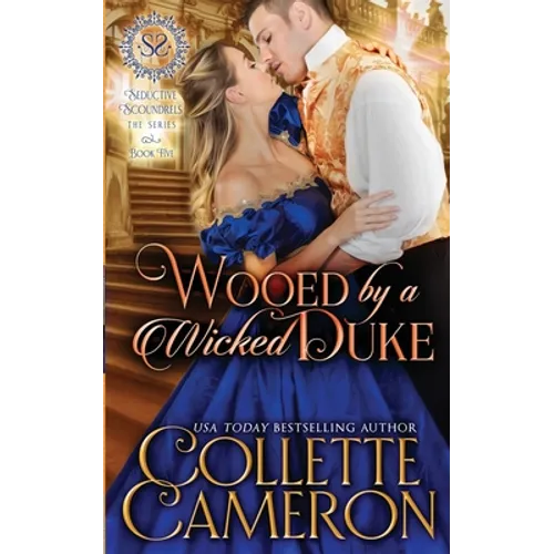 Wooed by a Wicked Duke: A Sensual Marriage of Convenience Regency Historical Romance Adventure