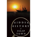 Hidden History of Islip Town