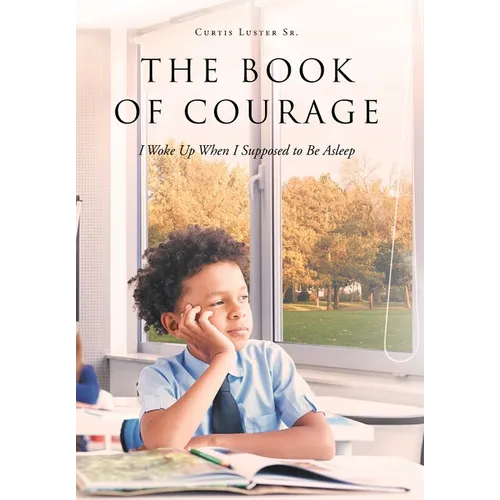The Book of Courage I Woke Up When I Supposed to Be Asleep