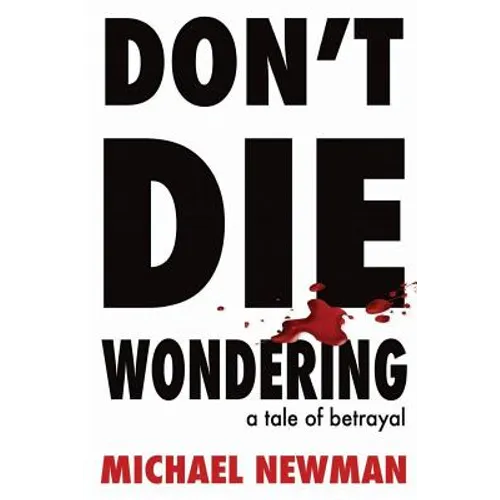 Don't Die Wondering: A Tale of Betrayal