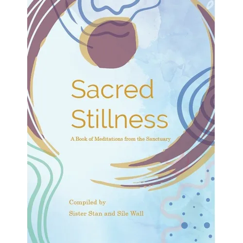 Sacred Stillness: A Book of Meditations from the Sanctuary