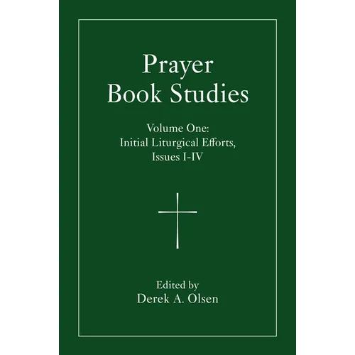 Prayer Book Studies Volume One: Initial Liturgical Efforts, Issues I-IV