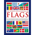 The World Encyclopedia of Flags: An Illustrated Guide to International Flags, Banners, Standards and Ensigns