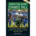 When the Game Stands Tall: The Story of the de la Salle Spartans and Football's Longest Winning Streak