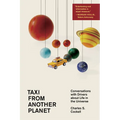 Taxi from Another Planet: Conversations with Drivers about Life in the Universe