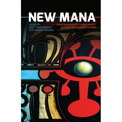 New Mana: Transformations of a Classic Concept in Pacific Languages and Cultures