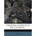 Oeuvres Completes de Ciceron...