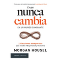 Lo Que Nunca Cambia: 23 Lecciones Atemporales Para Nuestra Vida Personal Y Financiera / Same as Ever