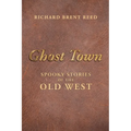 Ghost Town: Spooky Stories of the Old West