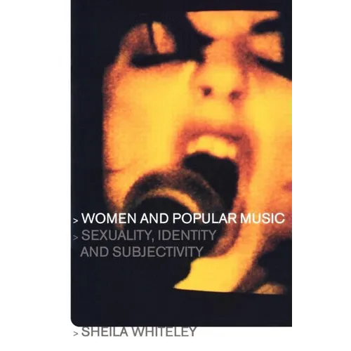 Women and Popular Music: Sexuality, Identity and Subjectivity