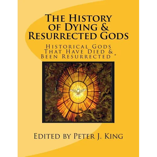 The History of Dying & Resurrected Gods: " Historical Gods That Have Died & Been Resurrected "