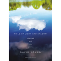 Field of Light and Shadow: Selected and New Poems, Expanded Edition