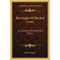 The Origin Of The Red Cross: Un Souvenir De Solferino (1911)