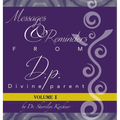 Messages & Reminders from D.P. - Divine Parent: Volume I