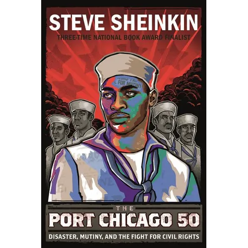 The Port Chicago 50: Disaster, Mutiny, and the Fight for Civil Rights (National Book Award Finalist)