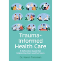 Trauma-Informed Health Care: A Reflective Guide for Improving Care and Services
