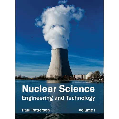 Nuclear Science: Engineering and Technology (Volume I)