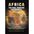 Africa, the Final Frontier for Business: Investing for Profit and Impact in the World's Most Promising Market