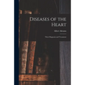 Diseases of the Heart: Their Diagnosis and Treatment