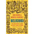Delicious: The Evolution of Flavor and How It Made Us Human