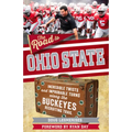 The Road to Ohio State: Incredible Twists and Improbable Turns Along the Ohio State Buckeyes Recruiting Trail