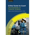 Crime Scene to Court: The Essentials of Forensic Science