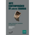 Arte contemporáneo en (sala de) guardia: Dilemas y sistemas para la conservación de las obras de arte