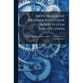 Meteorologist Weather Processor (MWP) System Specification