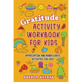 Gratitude Activity Workbook for Kids: Appreciation and Mindfulness Activities for Kids