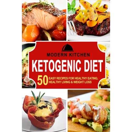 Ketogenic Diet: 50 Easy Recipes for Healthy Eating, Healthy Living & Weight Loss