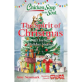 Chicken Soup for the Soul: The Spirit of Christmas: 101 Joyful Holiday Stories