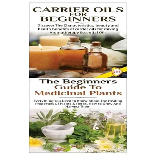 Carrier Oils for Beginners & The Beginners Guide to Medicinal Plants
