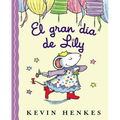 El Gran Día de Lily: Lily's Big Day (Spanish Edition) = Lilly's Big Day