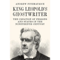 King Leopold's Ghostwriter: The Creation of Persons and States in the Nineteenth Century