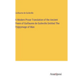 A Modern Prose Translation of the Ancient Poem of Guillaume de Guileville Entitled The Pylgrymage of Man
