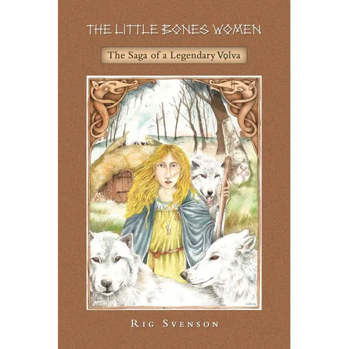 The Little Bones Women: The Saga of the Legendary Vlva