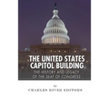 The United States Capitol Building: The History and Legacy of the Seat of Congress