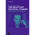 The Reluctant Political Thinker: Czeslaw Milosz on Crisis, the Poetic Life, and the Cold War Political Imaginary