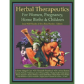 Herbal Therapeutics For Women, Pregnancy, Home Birth, & Children